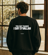 You Say Thanks, I Say Eyvallah Sweatshirt