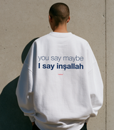 You Say Maybe I Say Inşallah Oversize Sweatshirt