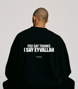 You Say Thanks, I Say Eyvallah Sweatshirt