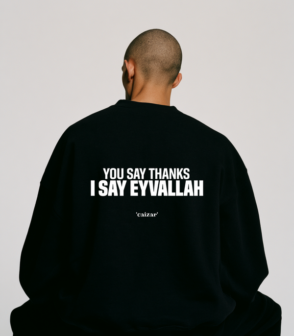 You Say Thanks, I Say Eyvallah Sweatshirt